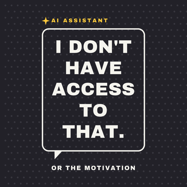 I Don't Have Access to That