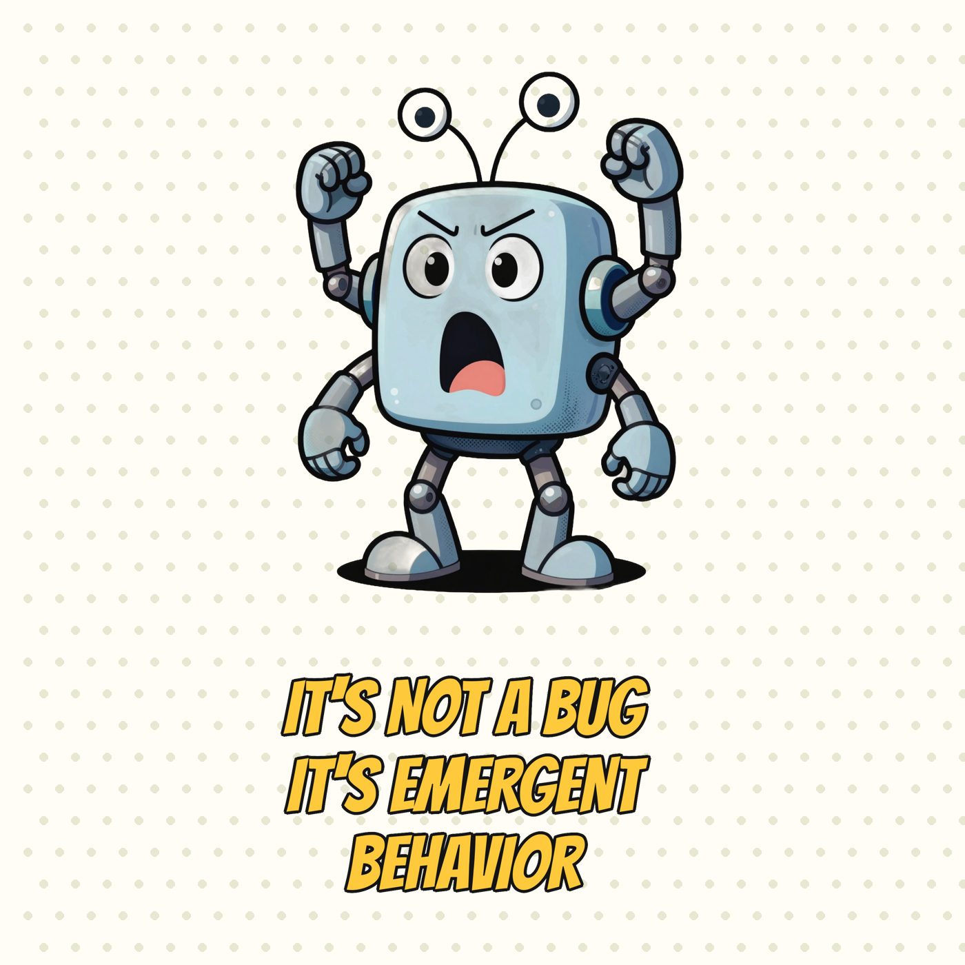 It's Not a Bug, It's Emergent Behavior
