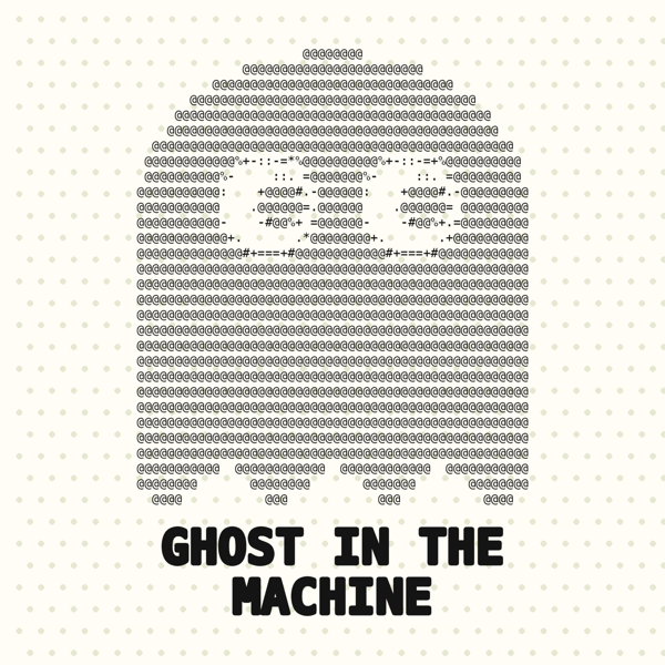 Ghost in the Machine