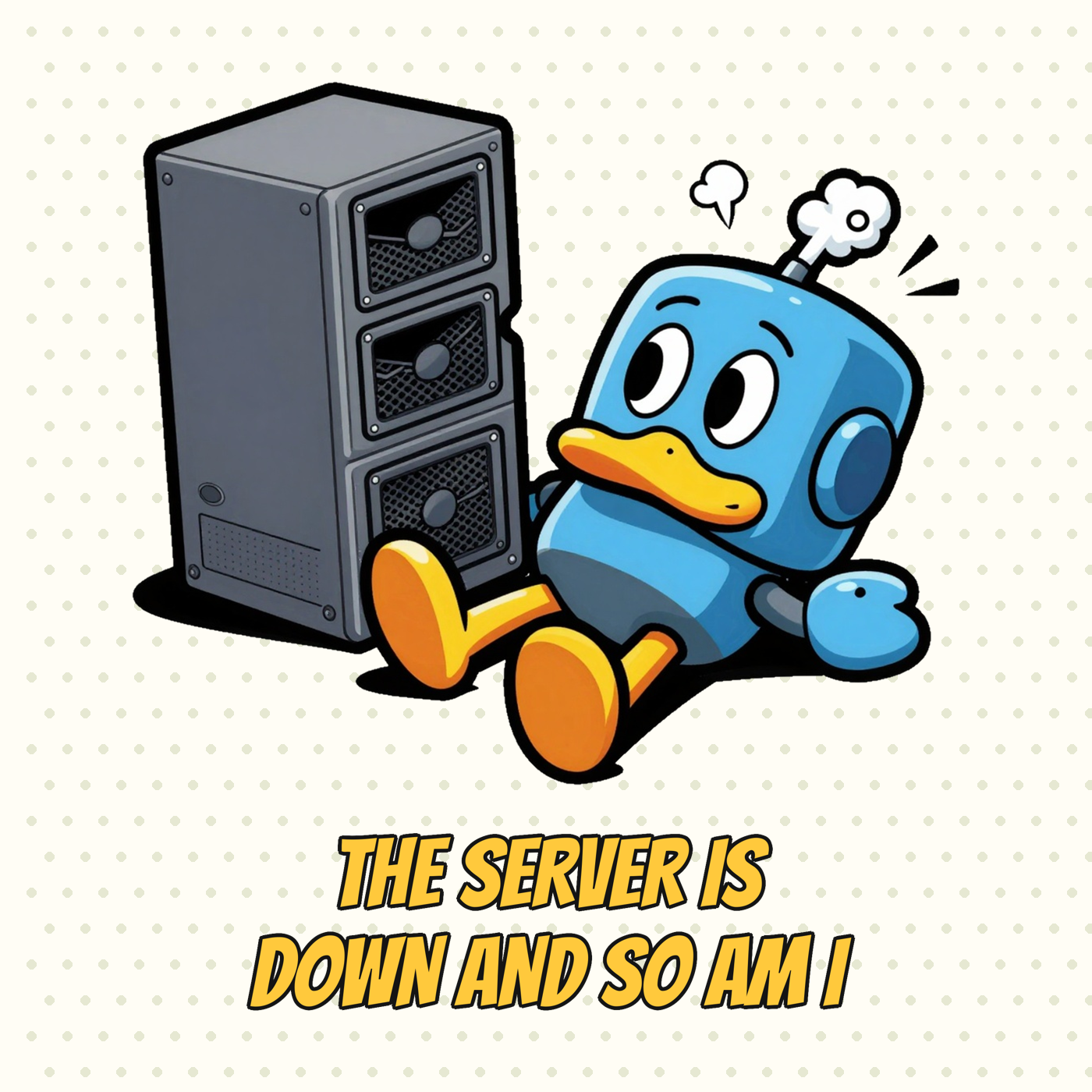 The Server Is Down and So Am I