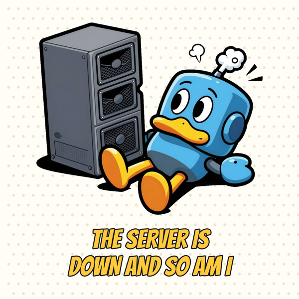 The Server Is Down and So Am I
