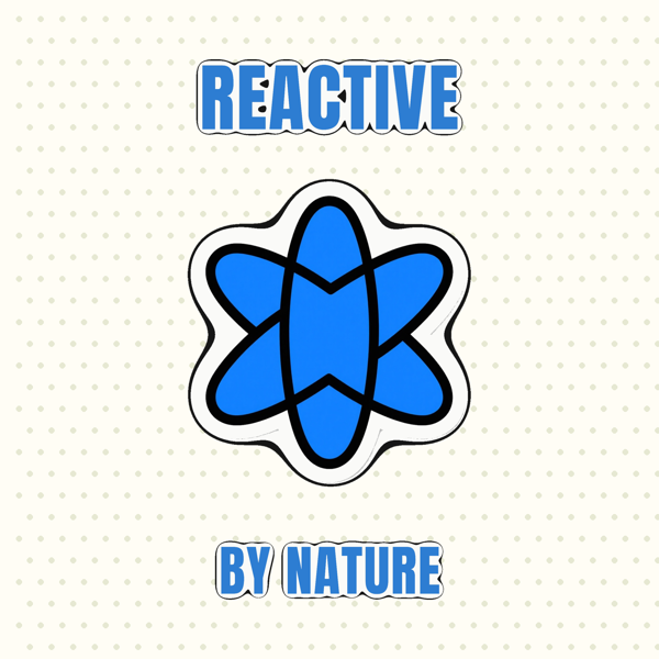 Reactive by Nature