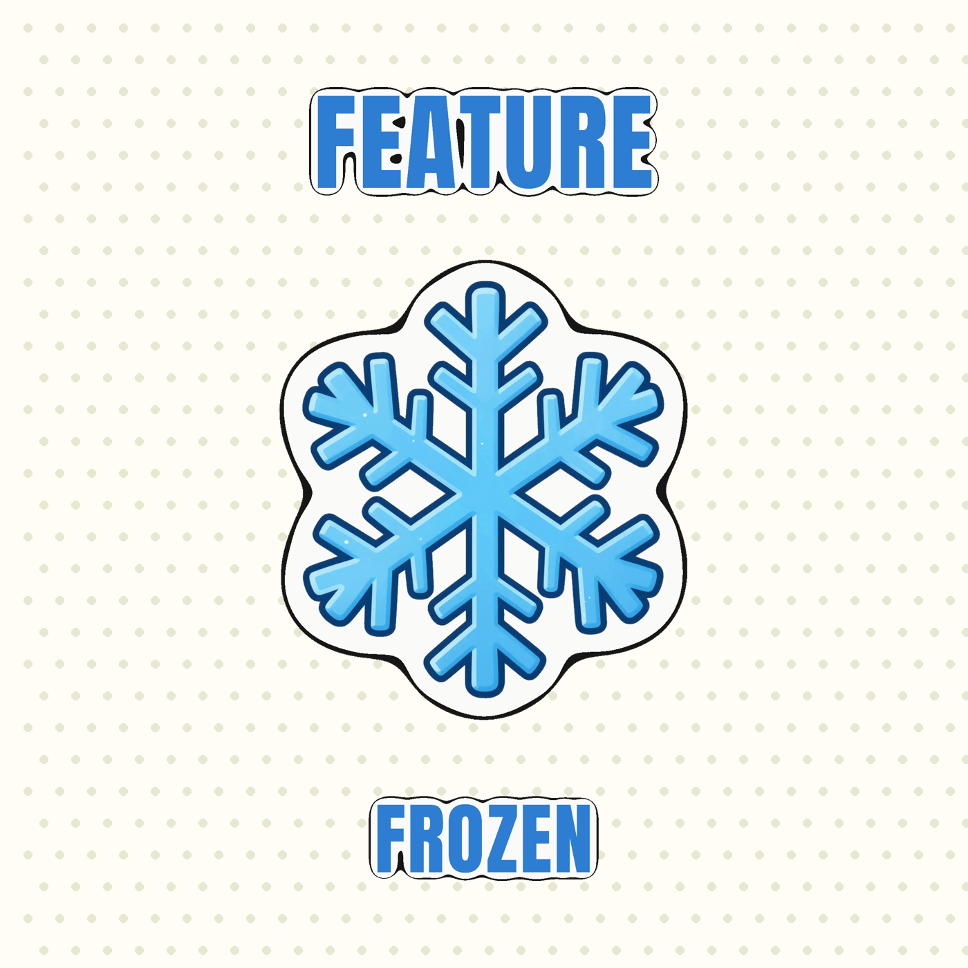 Feature Frozen