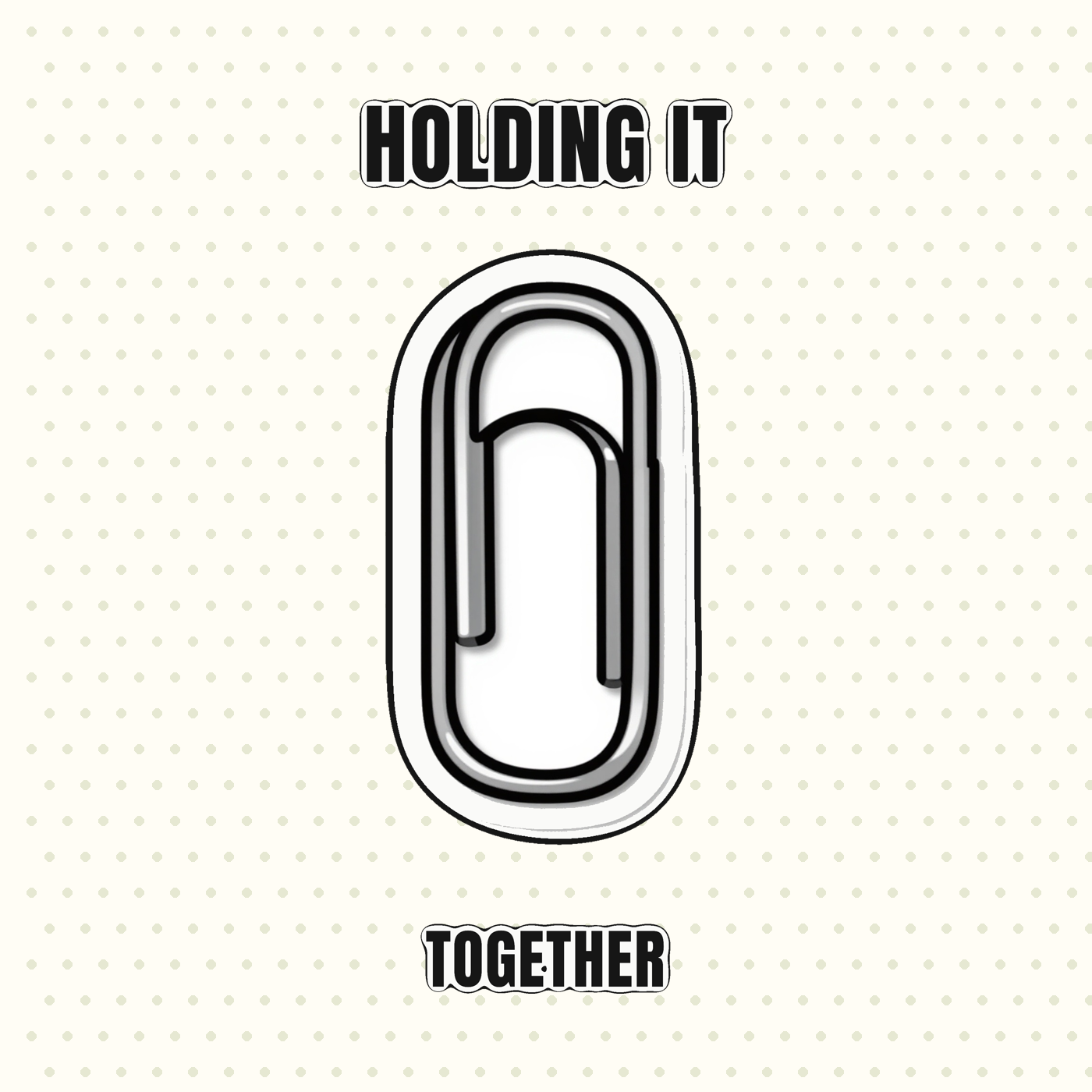 Holding It Together