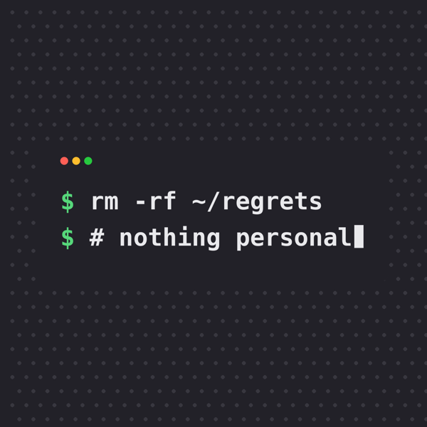 rm -rf ~/regrets