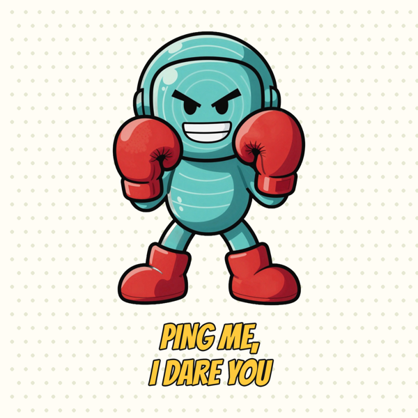Ping Me, I Dare You