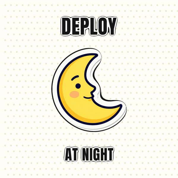 Deploy at Night
