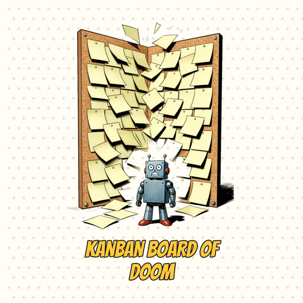 The Kanban Board of Doom