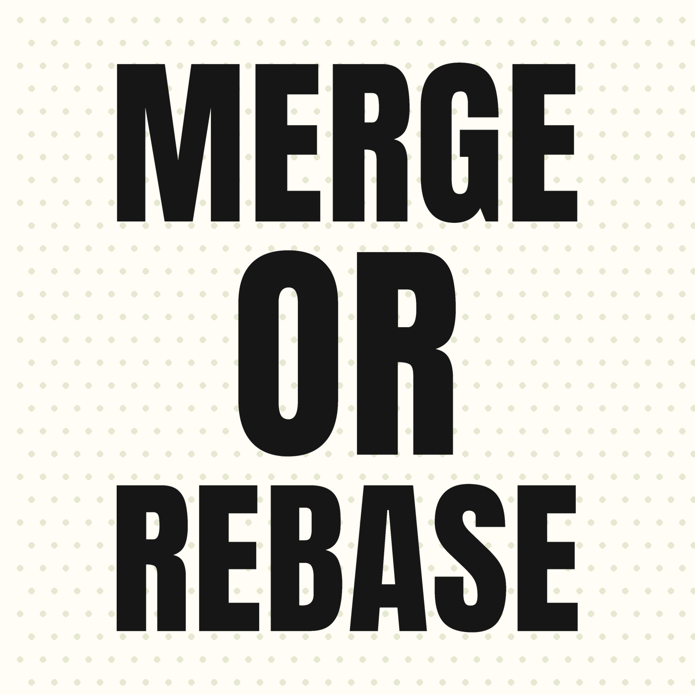 Merge or Rebase