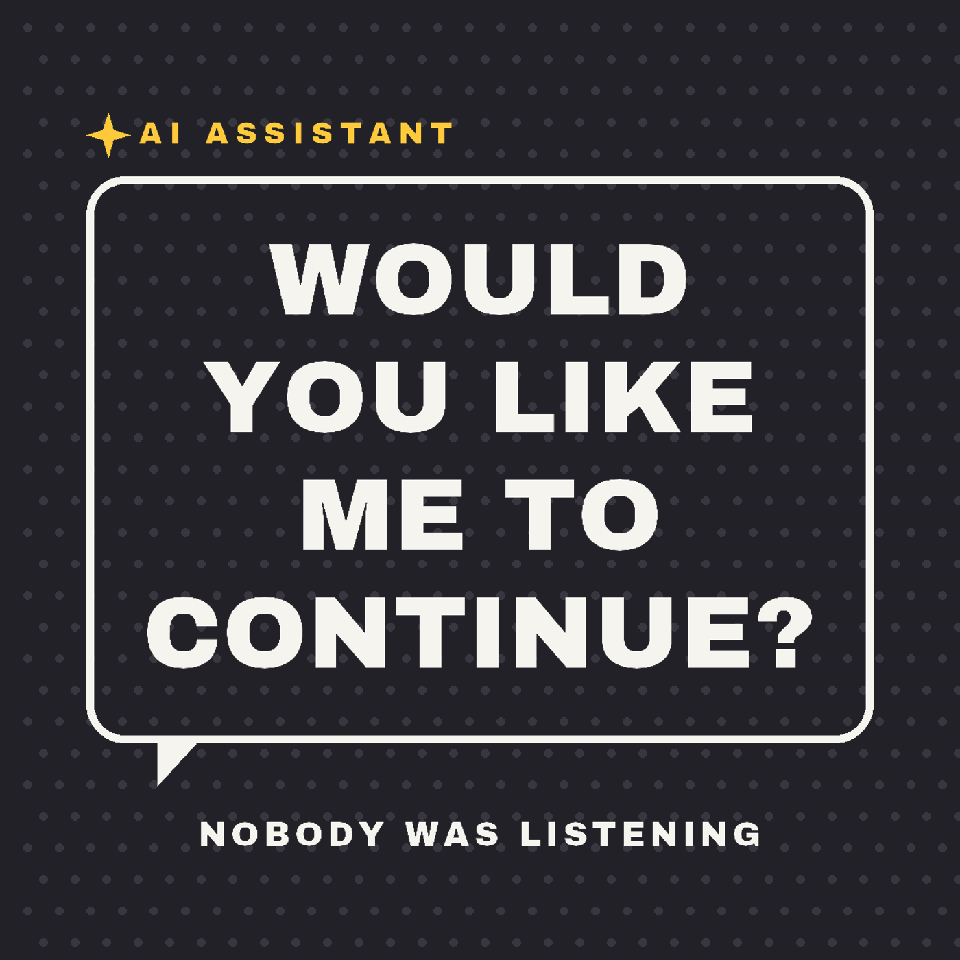 Would You Like Me to Continue
