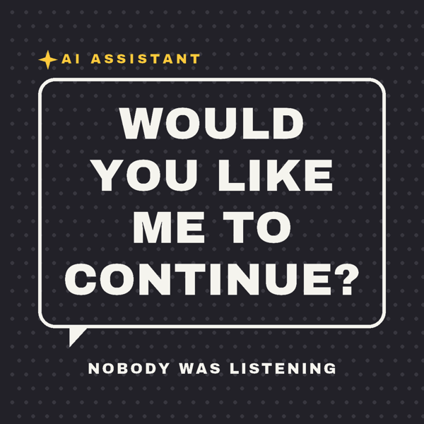Would You Like Me to Continue