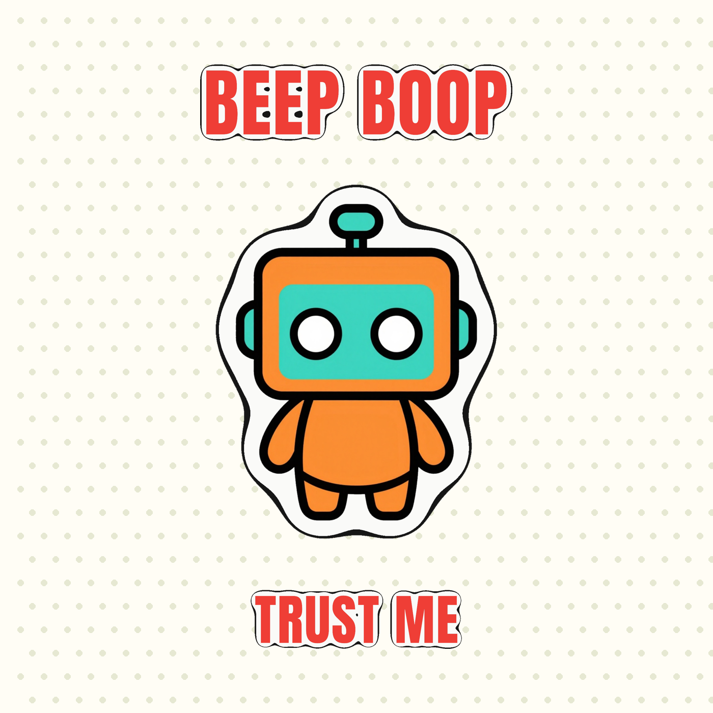 Beep Boop Trust Me