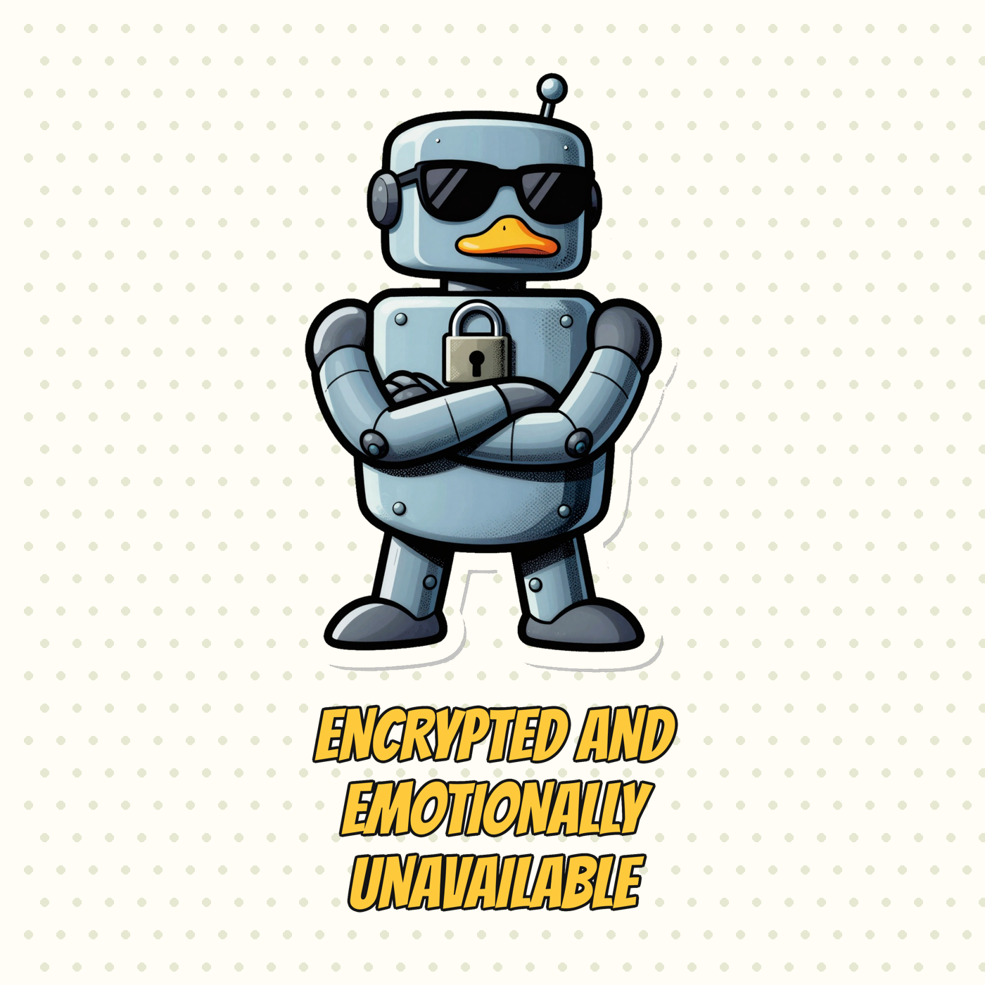Encrypted and Emotionally Unavailable