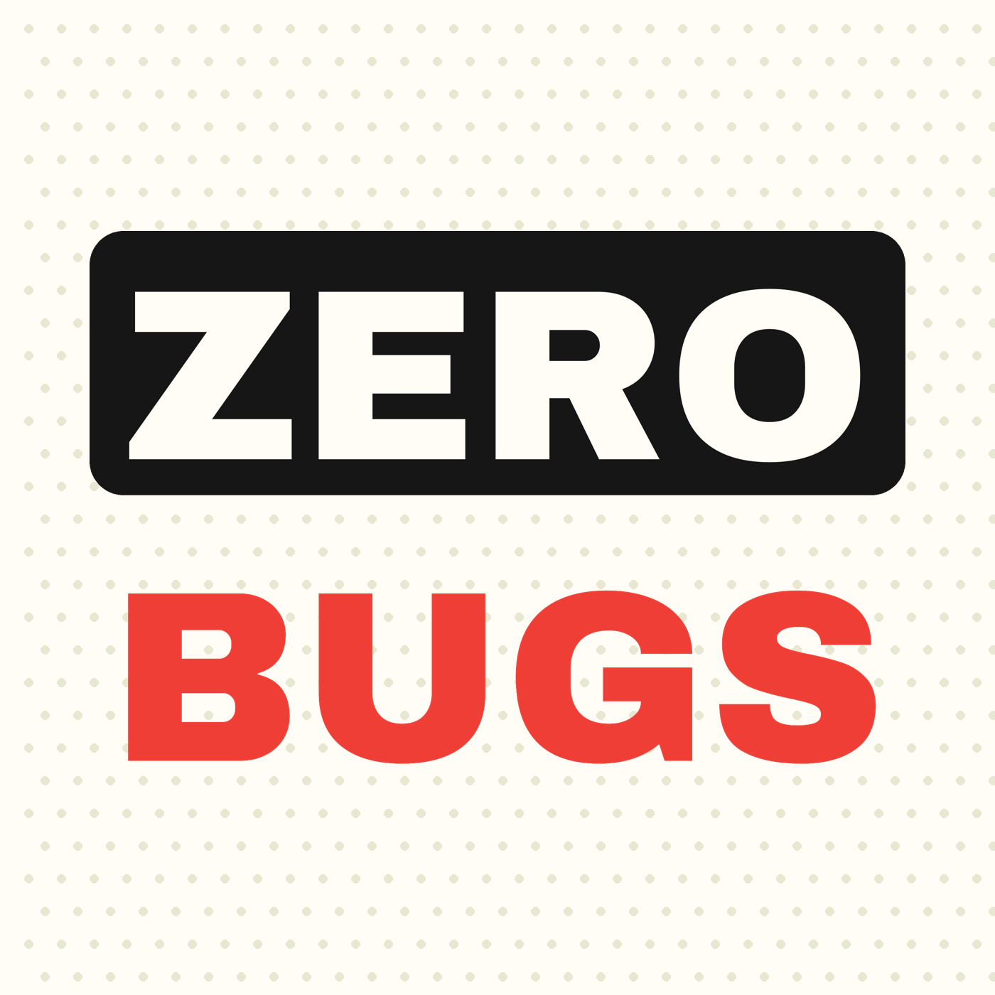 Zero Bugs