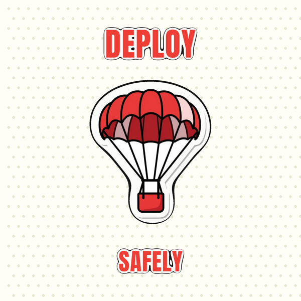 Deploy Safely
