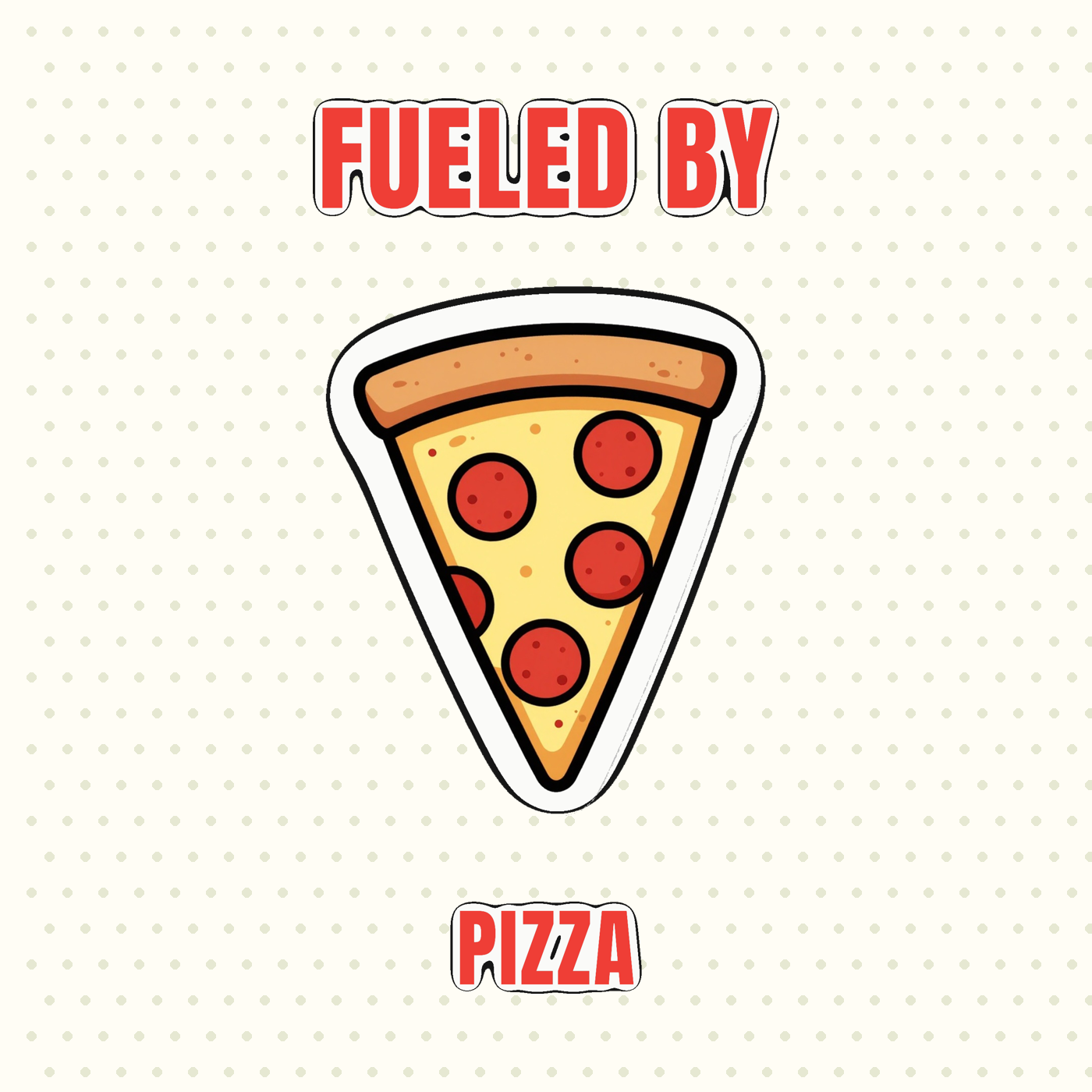 Fueled by Pizza