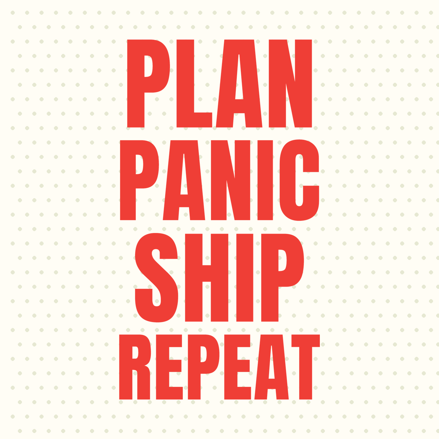 Plan Panic Ship Repeat