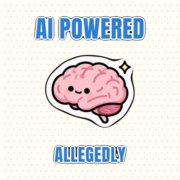 AI Powered, Allegedly