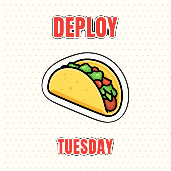 Deploy Tuesday