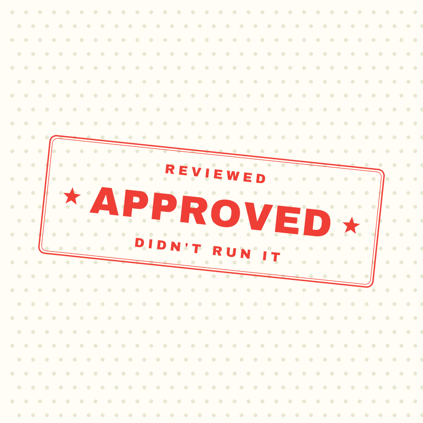 Approved — Didn't Run It