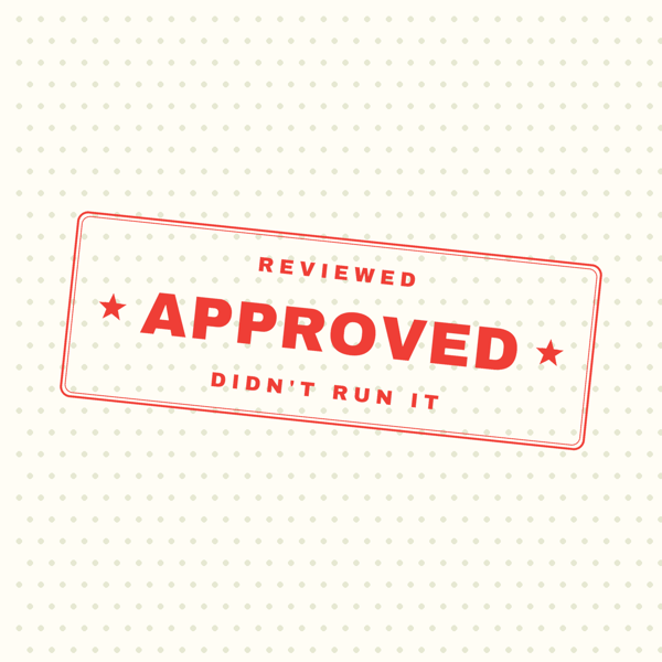 Approved — Didn't Run It