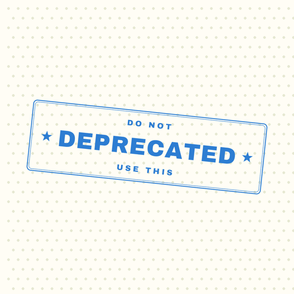 Deprecated — Do Not Use