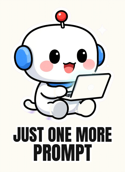 Just One More Prompt