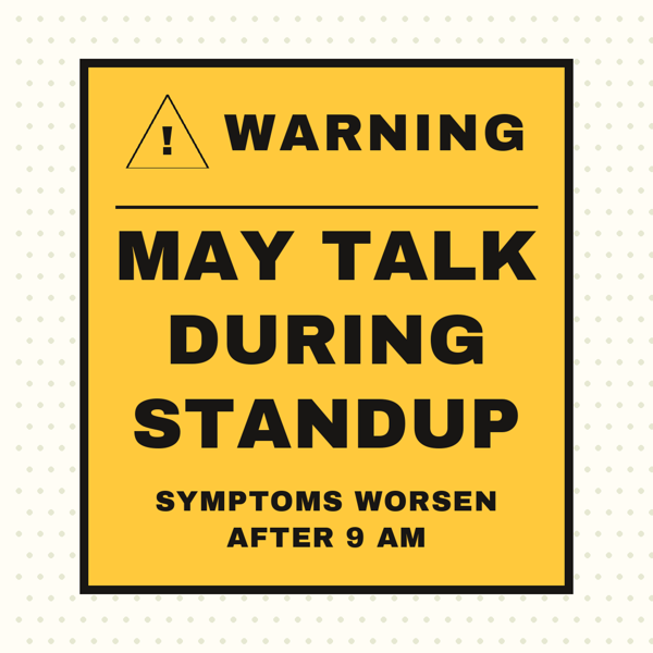 Warning: Talks During Standup