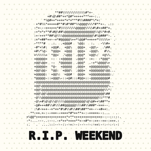 R.I.P. Weekend