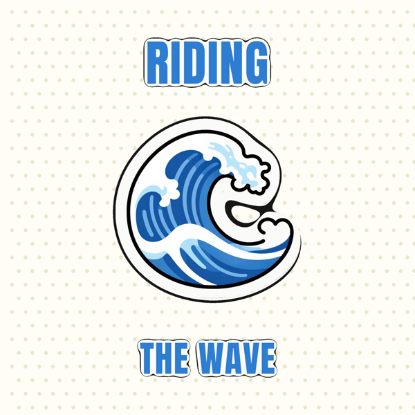 Riding the Wave