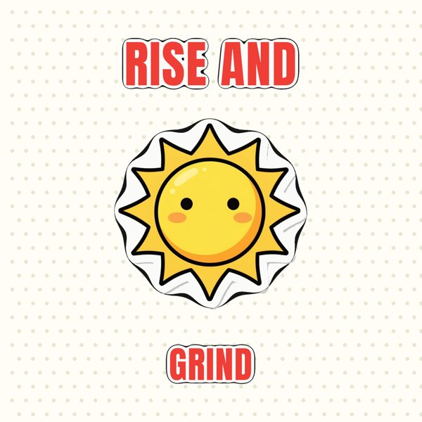 Rise and Grind