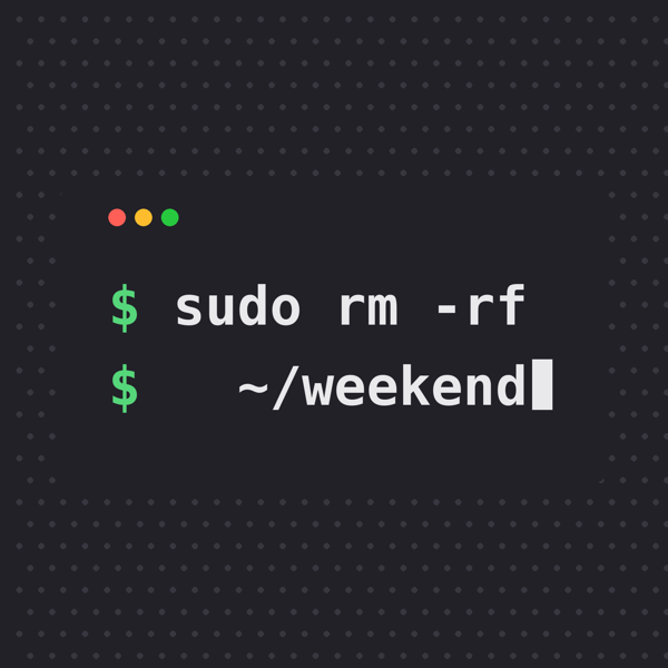 rm -rf weekend