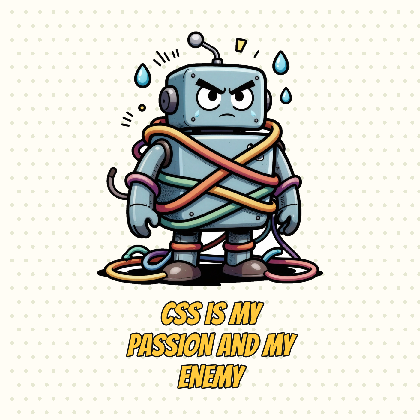 CSS Is My Passion and My Enemy