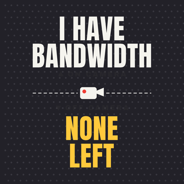 I Have Bandwidth