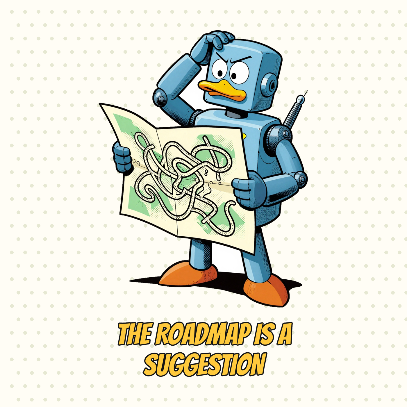 The Roadmap Is a Suggestion