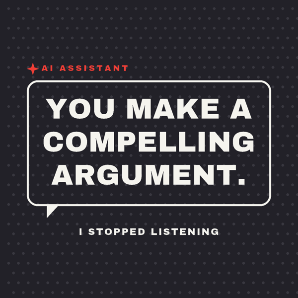 You Make a Compelling Argument