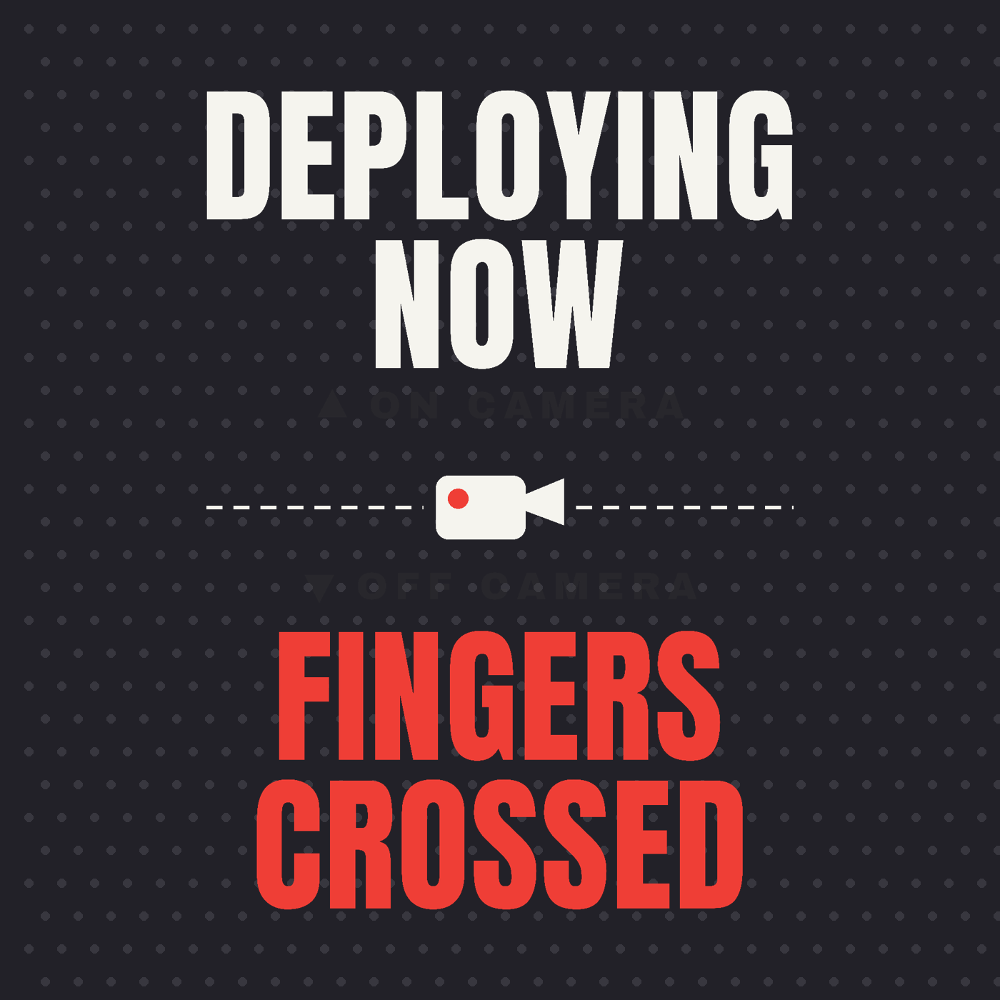 Deploying Now