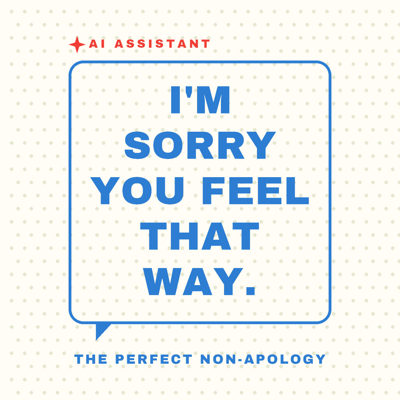 I'm Sorry You Feel That Way