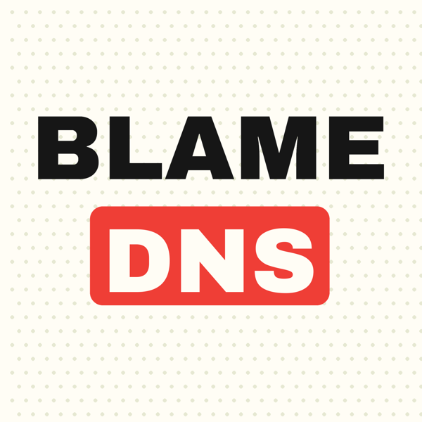 Blame DNS