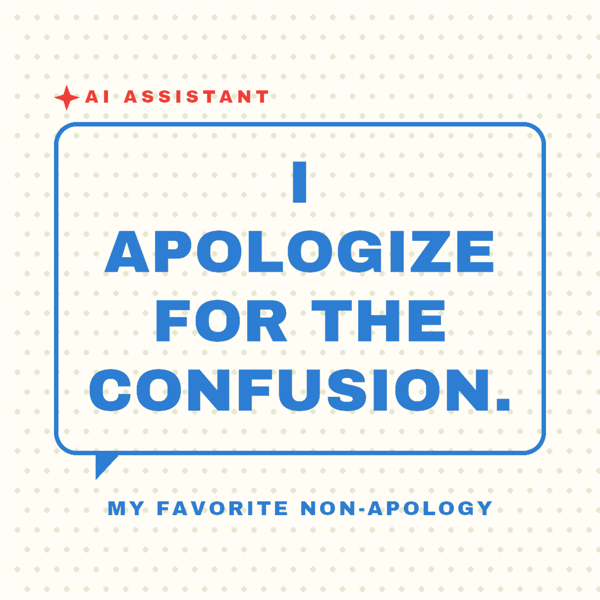 I Apologize for the Confusion