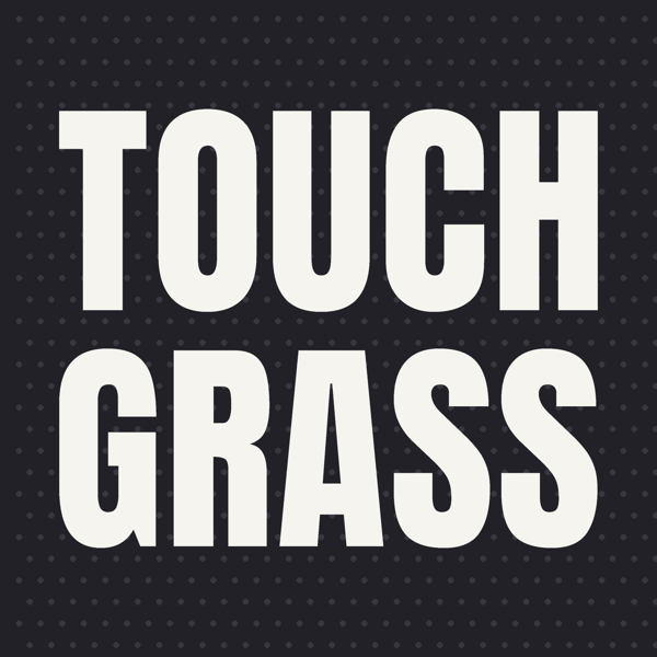 Touch Grass