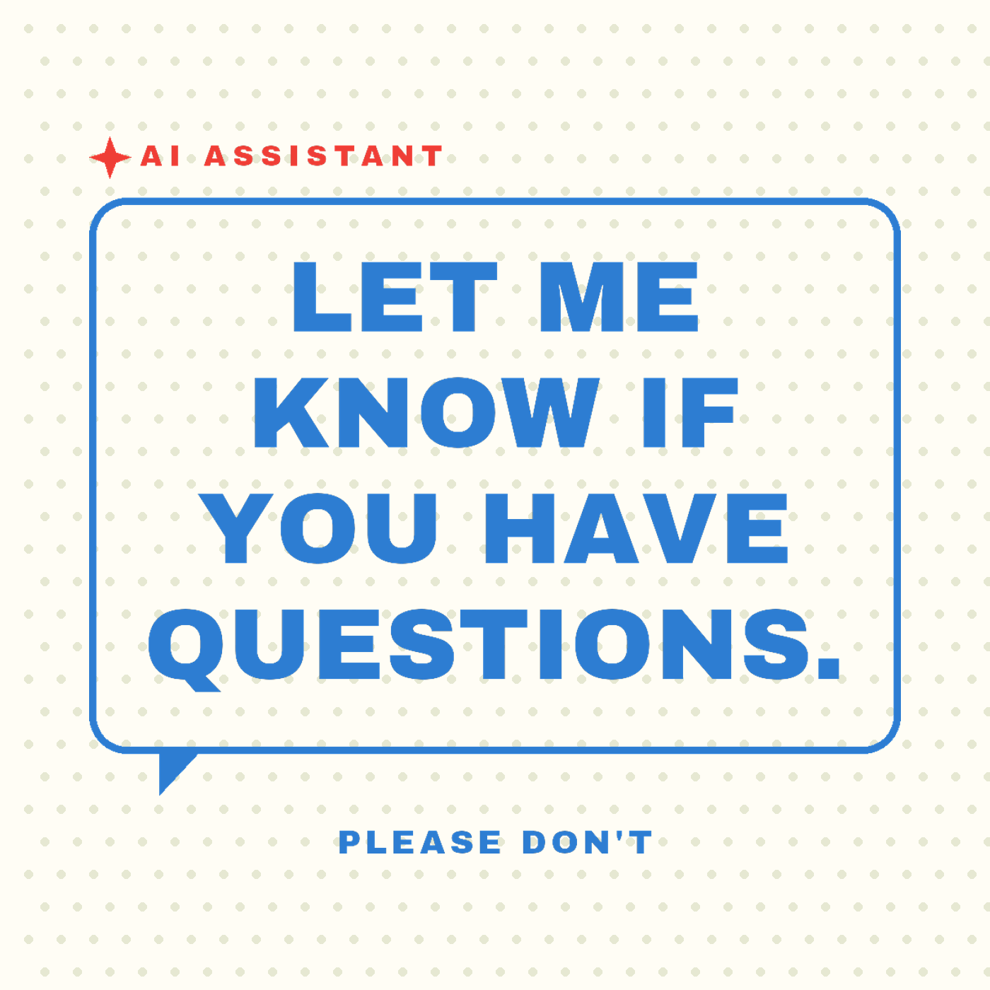 Let Me Know if You Have Questions
