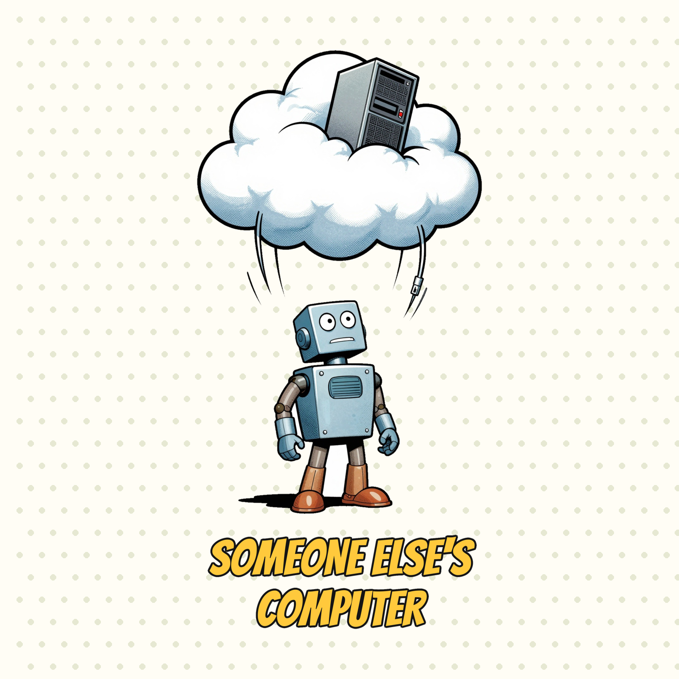The Cloud Is Just Someone Else's Computer