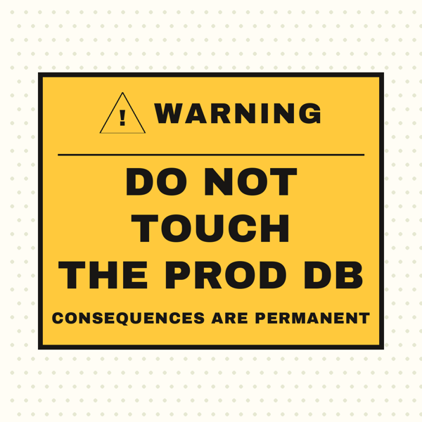 Warning: Prod DB