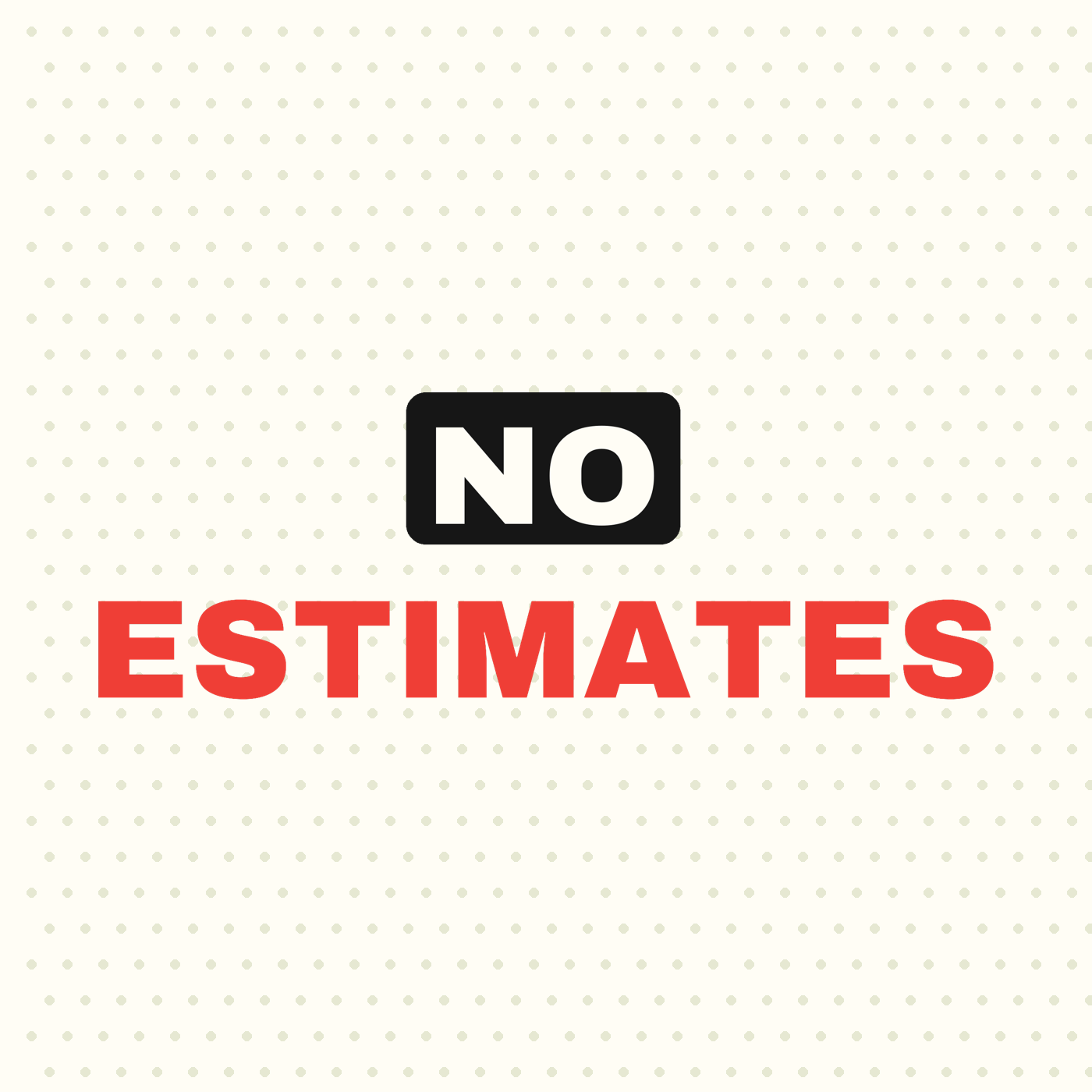 No Estimates