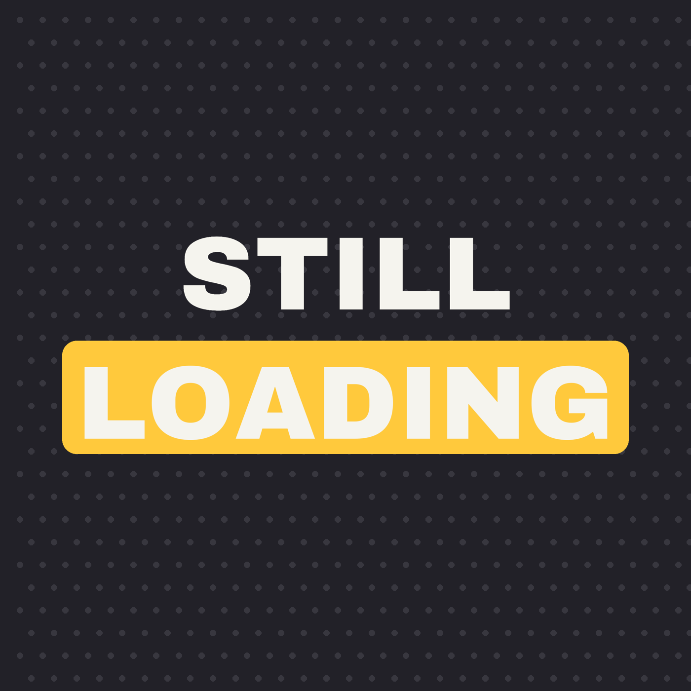 Still Loading